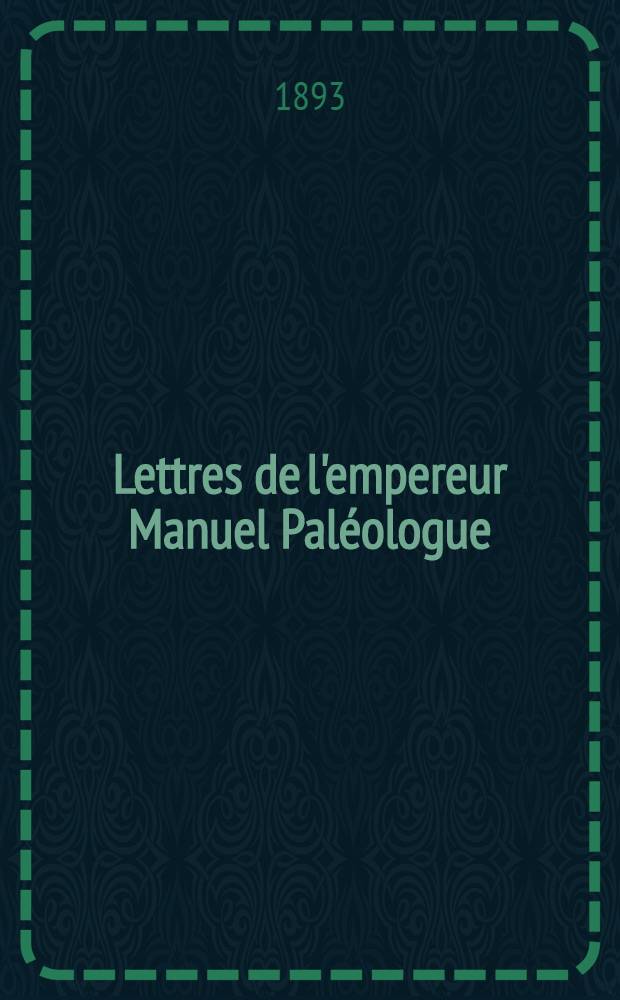 Lettres de l'empereur Manuel Paléologue
