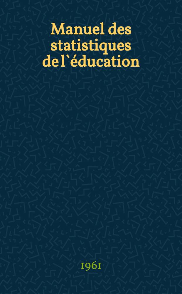 Manuel des statistiques de l`éducation