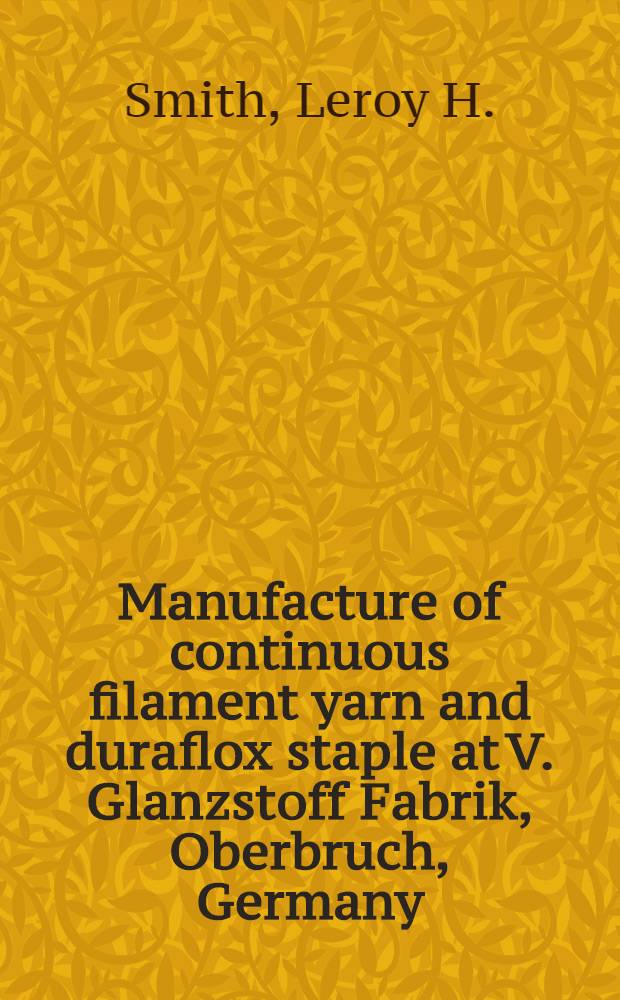 Manufacture of continuous filament yarn and duraflox staple at V. Glanzstoff Fabrik, Oberbruch, Germany