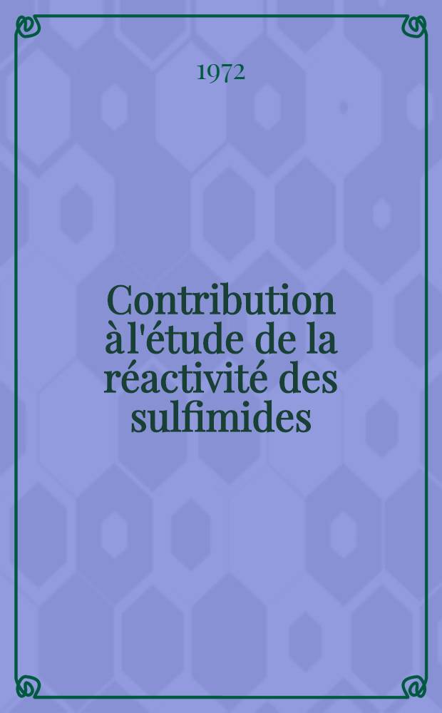 Contribution à l'étude de la réactivité des sulfimides : Thèse prés. à la Fac. des sciences de l'Univ. Paris-Sud ..