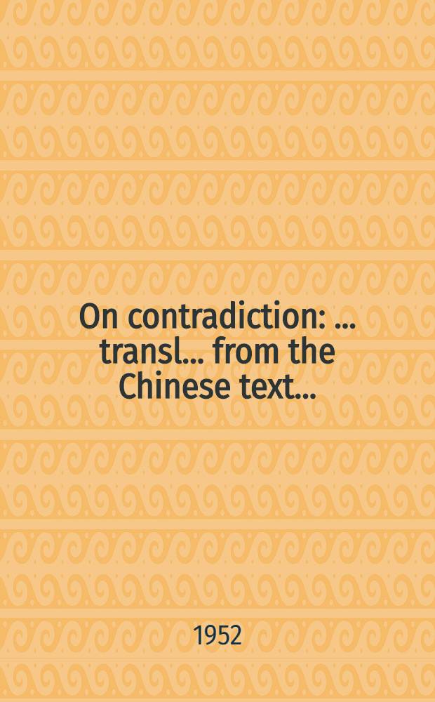 On contradiction : ... transl. ... from the Chinese text ...