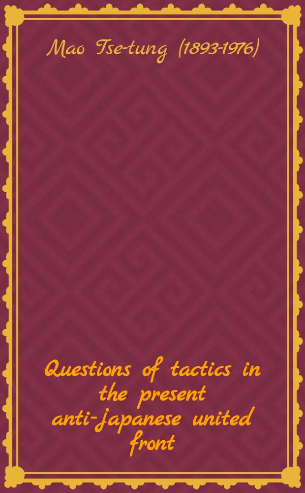 Questions of tactics in the present anti-japanese united front; On policy