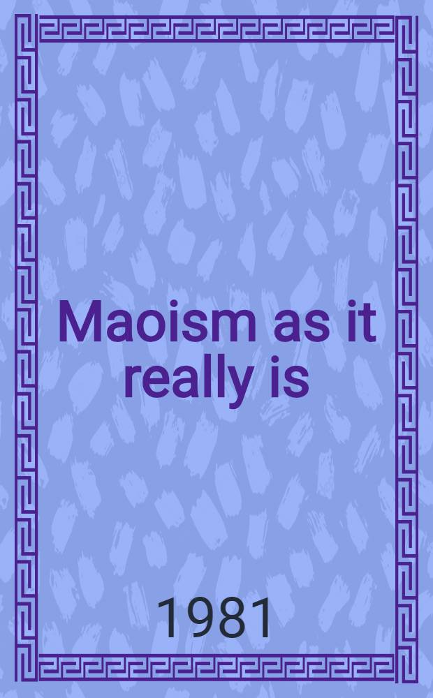 Maoism as it really is : Pronouncements of Mao Zedong, some already known to the publ. a. others hitherto not publ. in the Chin. press : A collection