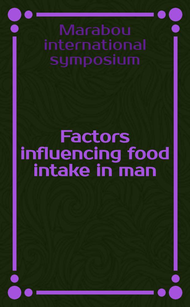 Factors influencing food intake in man : Thirteenth Marabou symp