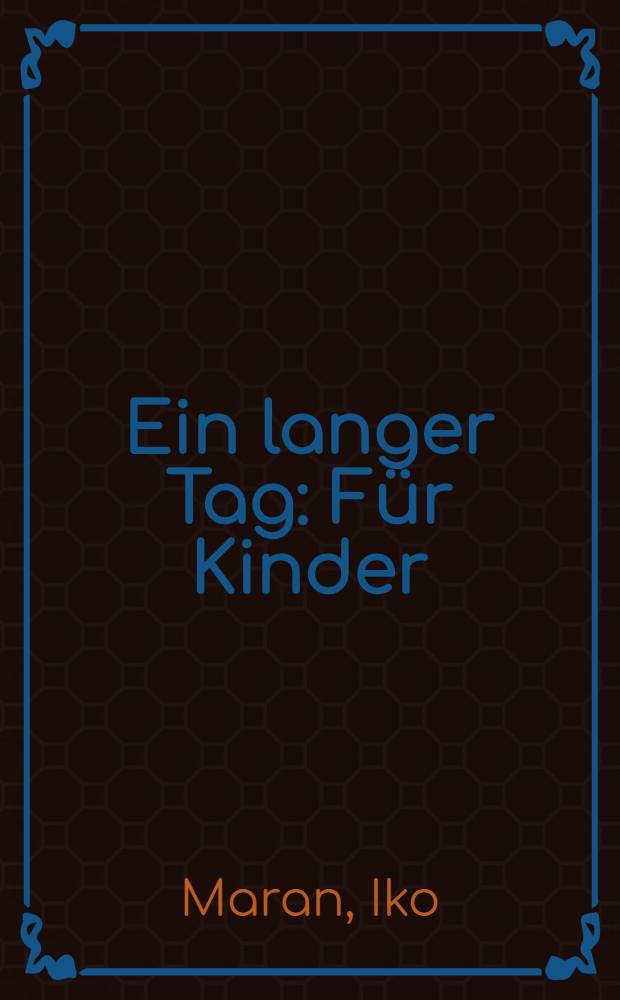Ein langer Tag : Für Kinder