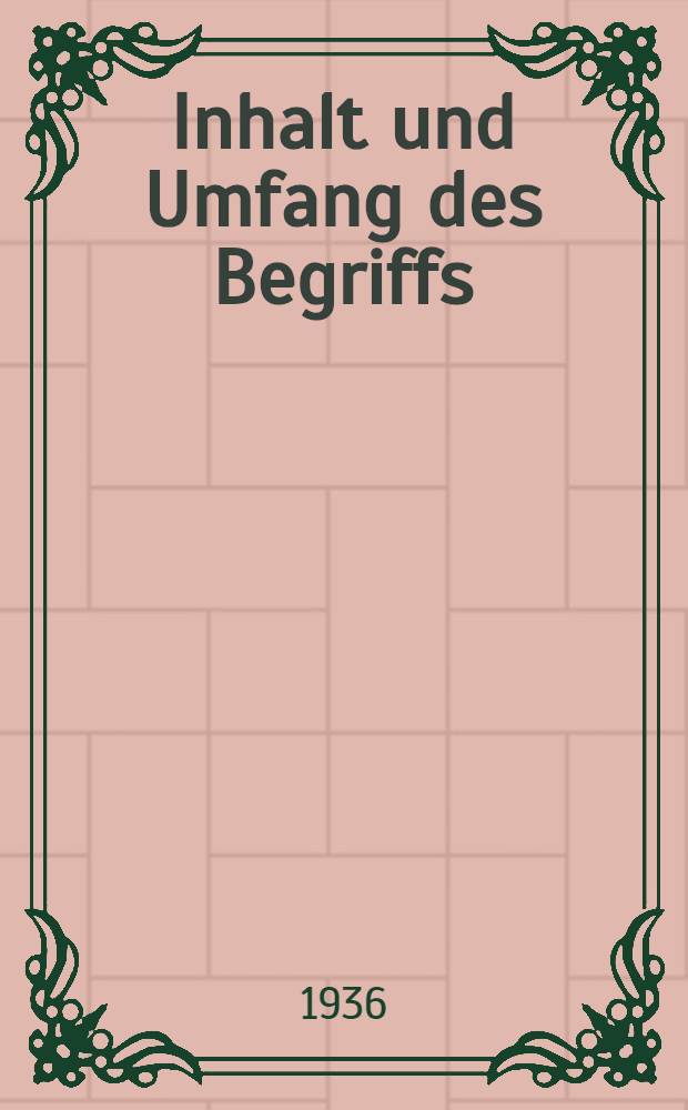 Inhalt und Umfang des Begriffs : Beitrag zur Theorie des Begriffs