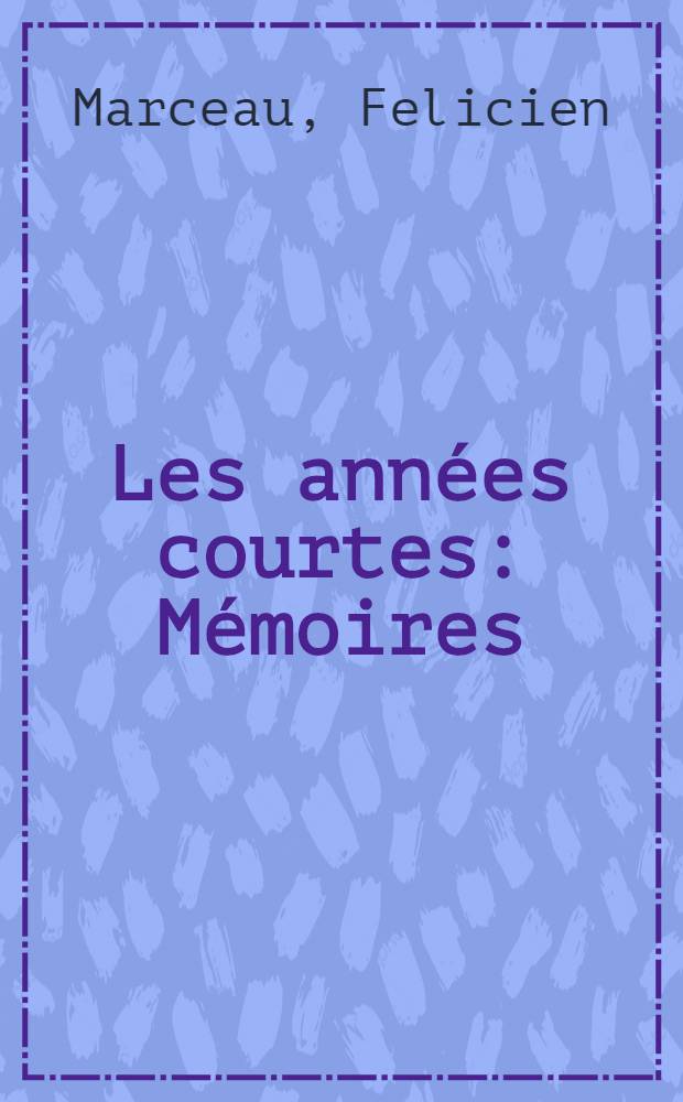Les ann&eacute;es courtes : M&eacute;moires