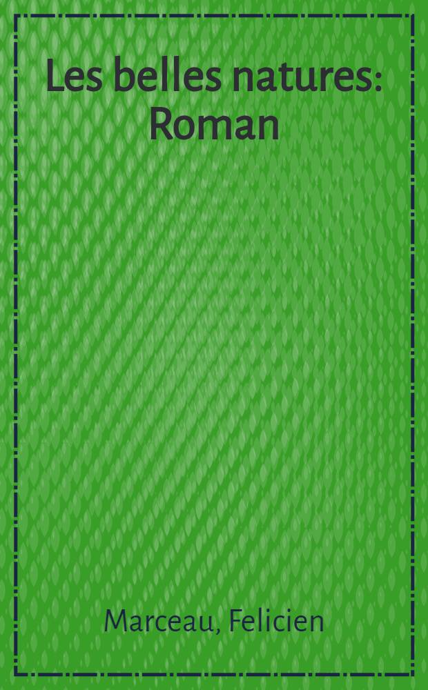 Les belles natures : Roman