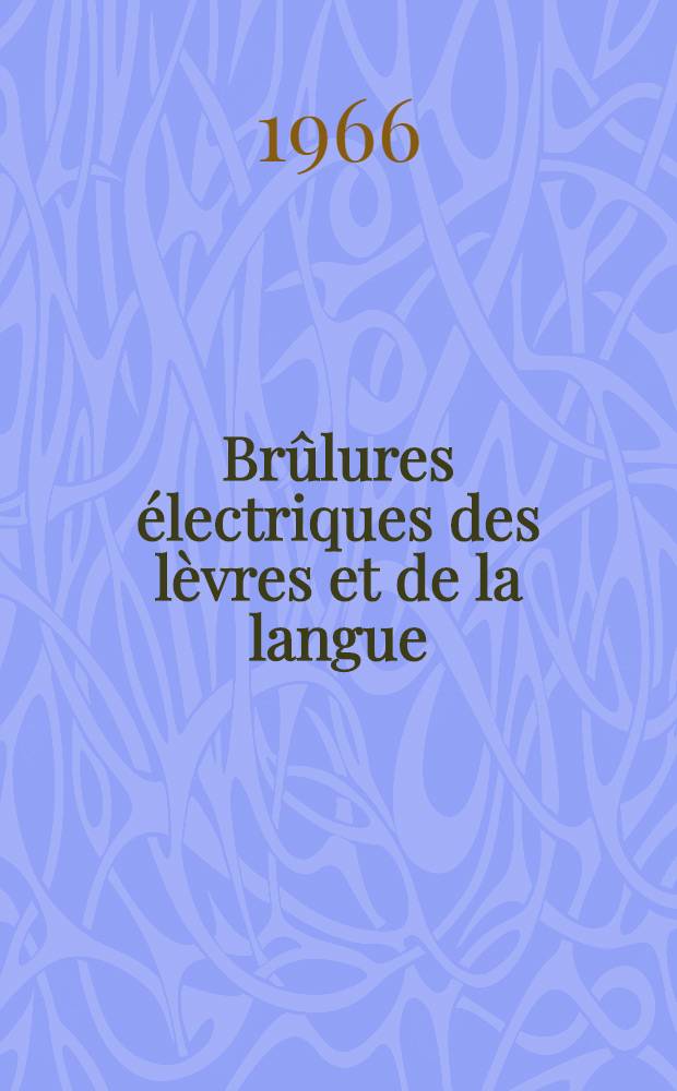 Brûlures électriques des lèvres et de la langue : Thèse ..