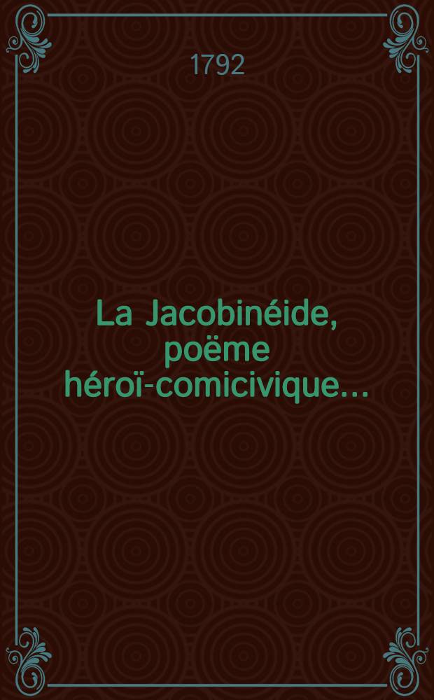 La Jacobinéide, poëme héroï-comicivique ...