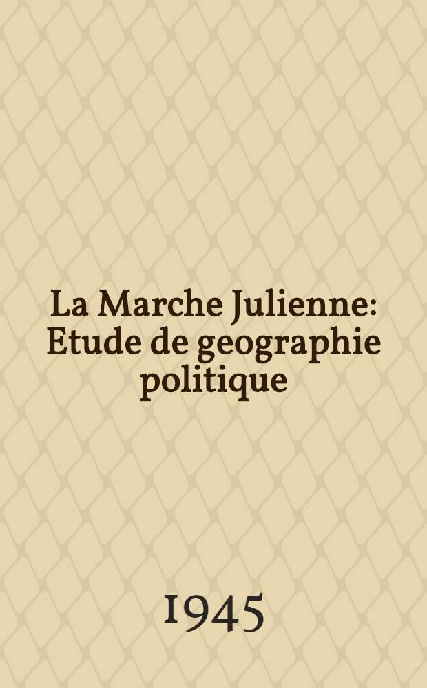 La Marche Julienne : Etude de geographie politique