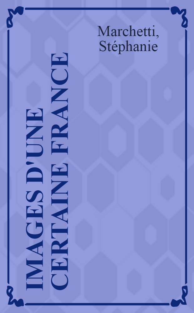 Images d'une certaine France : Affiches 1939-1945