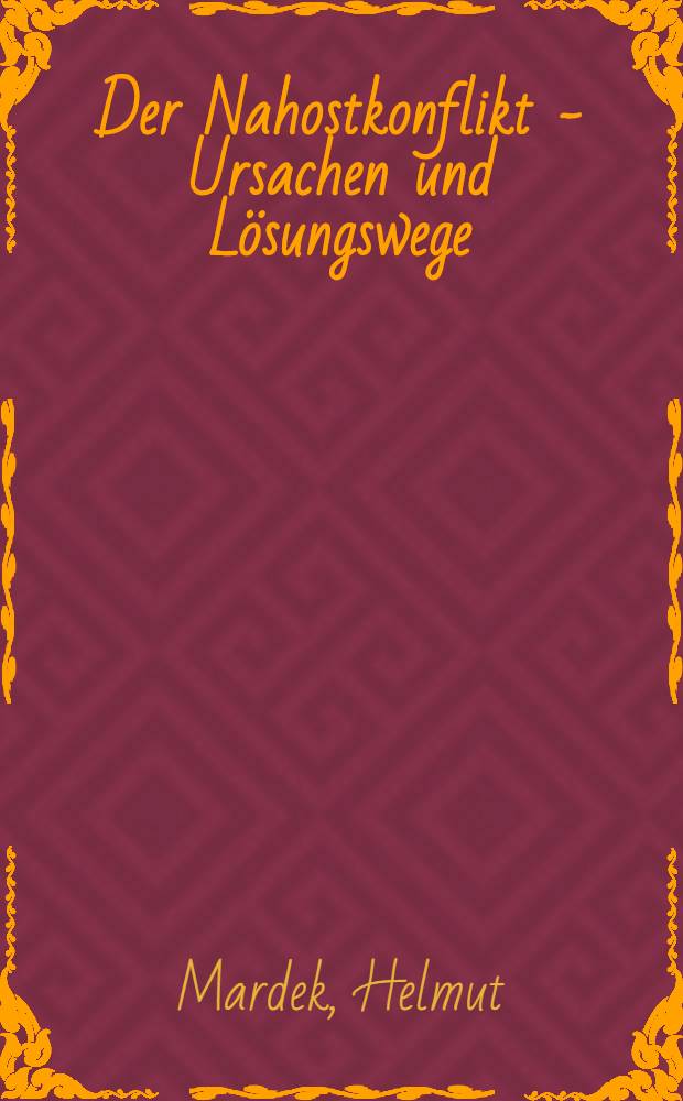 Der Nahostkonflikt - Ursachen und L&ouml;sungswege