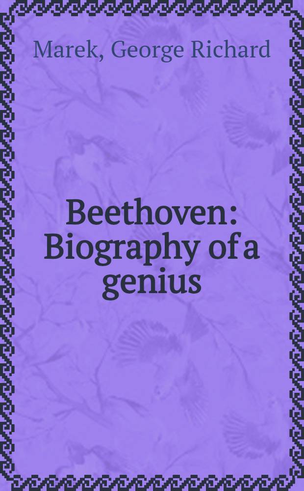 Beethoven : Biography of a genius