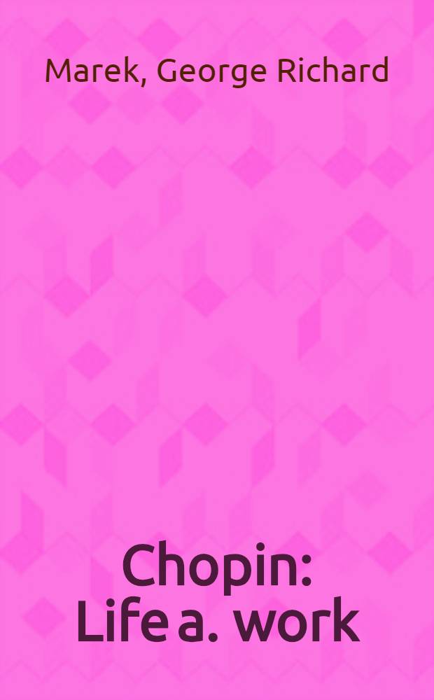 Chopin : Life a. work