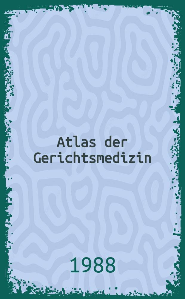 Atlas der Gerichtsmedizin