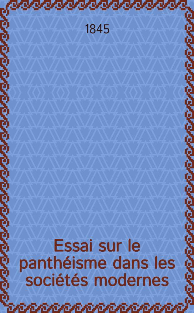 Essai sur le panthéisme dans les sociétés modernes
