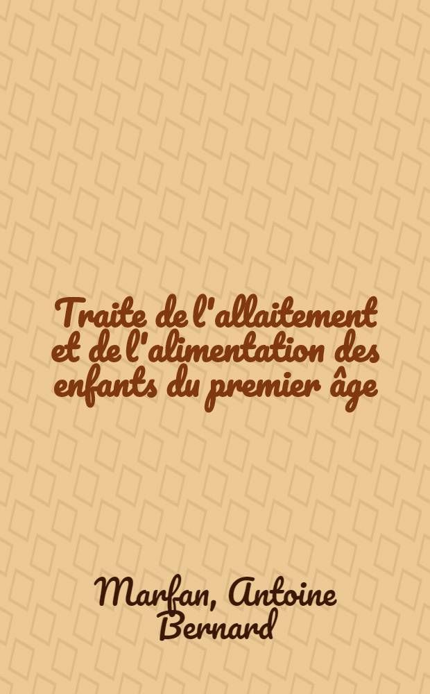 Traite de l'allaitement et de l'alimentation des enfants du premier âge