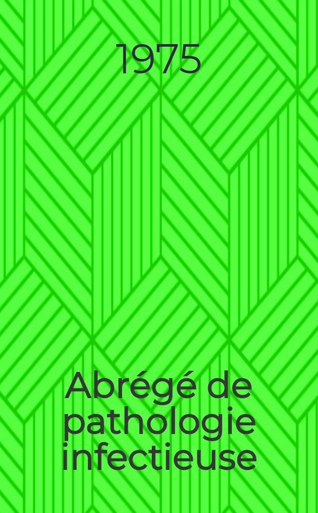Abr&eacute;g&eacute; de pathologie infectieuse