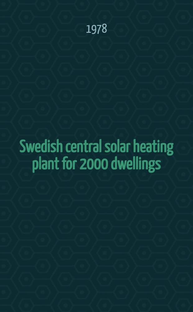Swedish central solar heating plant for 2000 dwellings : A feasibility study