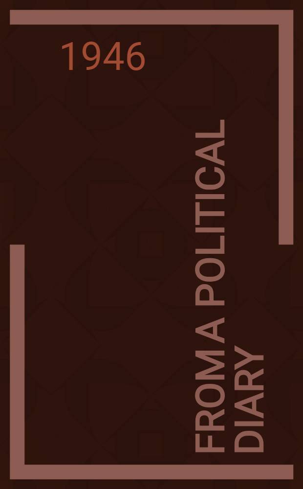 From a political diary : Russia, the Ukraine, a. America, 1905-1945