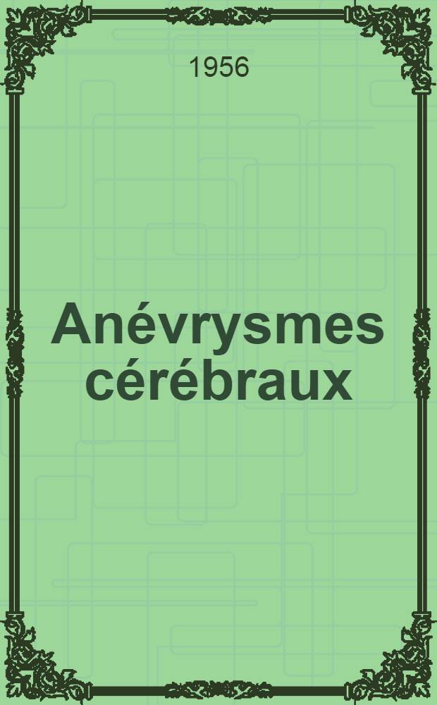 An&eacute;vrysmes c&eacute;r&eacute;braux : &Agrave; propos d'un cas d'an&eacute;vrysme de la communicante post&eacute;rieure, avec dissociation des sympt&ocirc;mes : Th&egrave;se pour le doctorat en m&eacute;d. (dipl&ocirc;me d'&Eacute;tat)