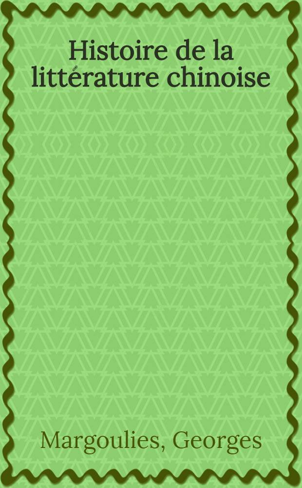 Histoire de la litt&eacute;rature chinoise : Prose