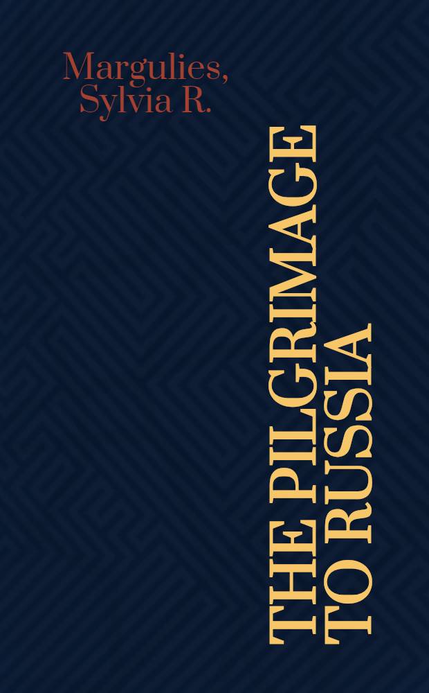 The pilgrimage to Russia : The Soviet Union and the treatment of foreigners, 1924-1937