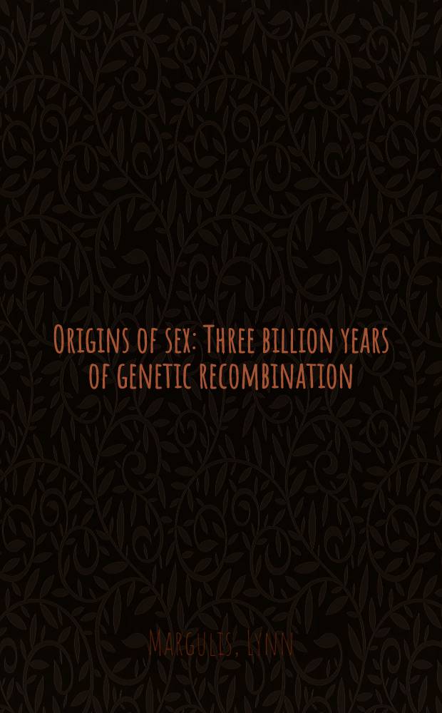 Origins of sex : Three billion years of genetic recombination