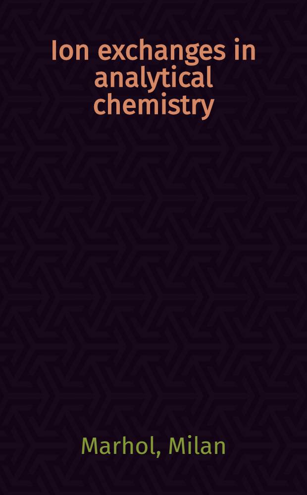 Ion exchanges in analytical chemistry : Their properties a. use in inorganic chemistry