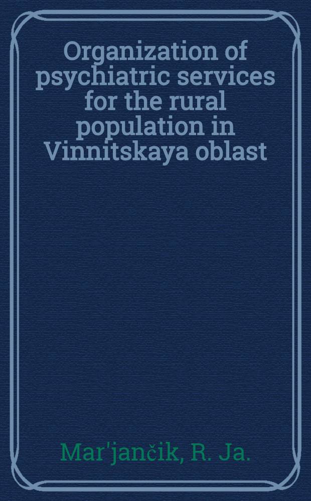 Organization of psychiatric services for the rural population in Vinnitskaya oblast