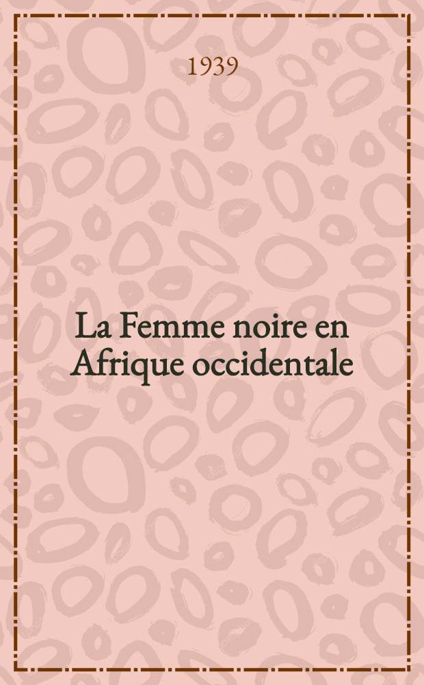 La Femme noire en Afrique occidentale