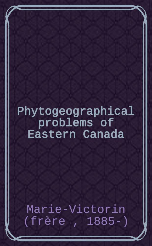 Phytogeographical problems of Eastern Canada