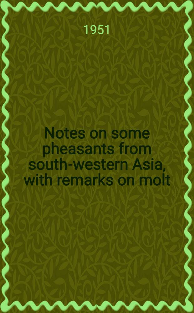 Notes on some pheasants from south-western Asia, with remarks on molt