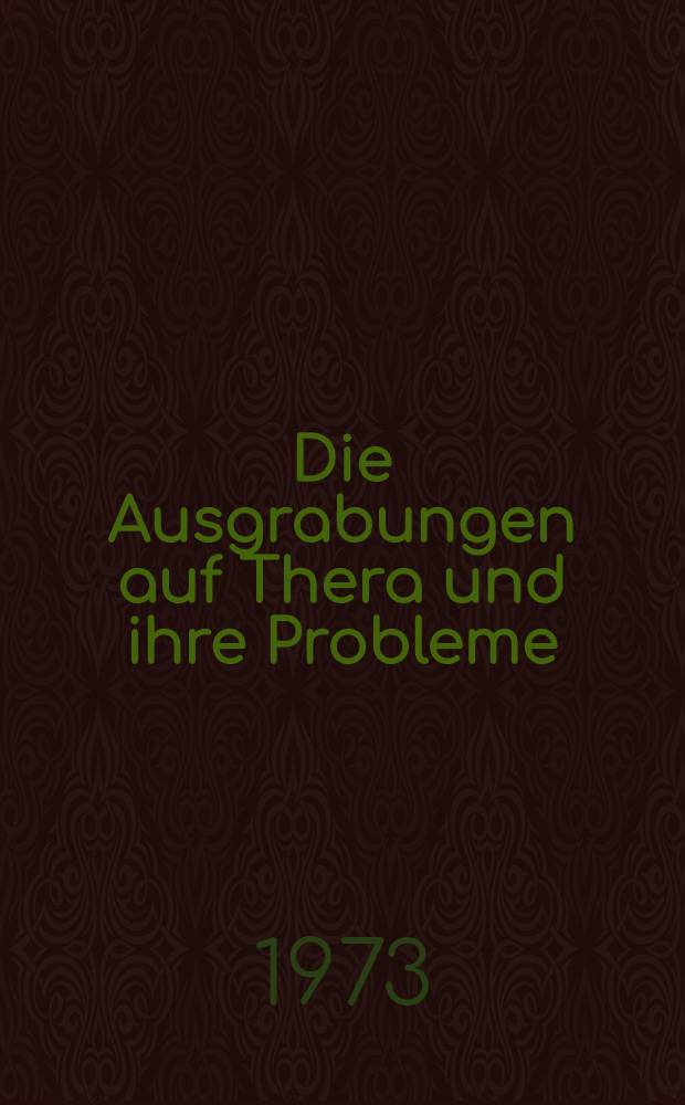 Die Ausgrabungen auf Thera und ihre Probleme