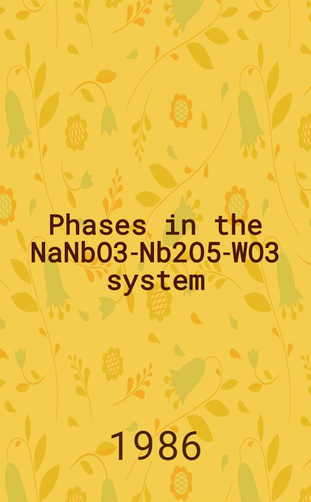 Phases in the NaNbO3-Nb2O5-WO3 system : Derivation of complex structures by twinning, fourling and anti-phase-boundary operations in the ReO3-type structure : Akad. avh