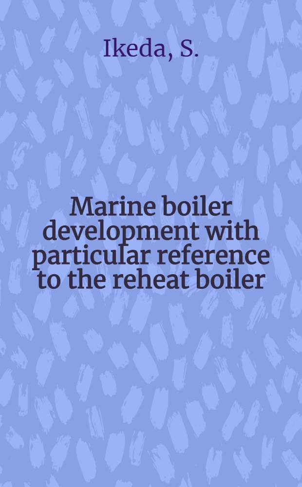 Marine boiler development with particular reference to the reheat boiler