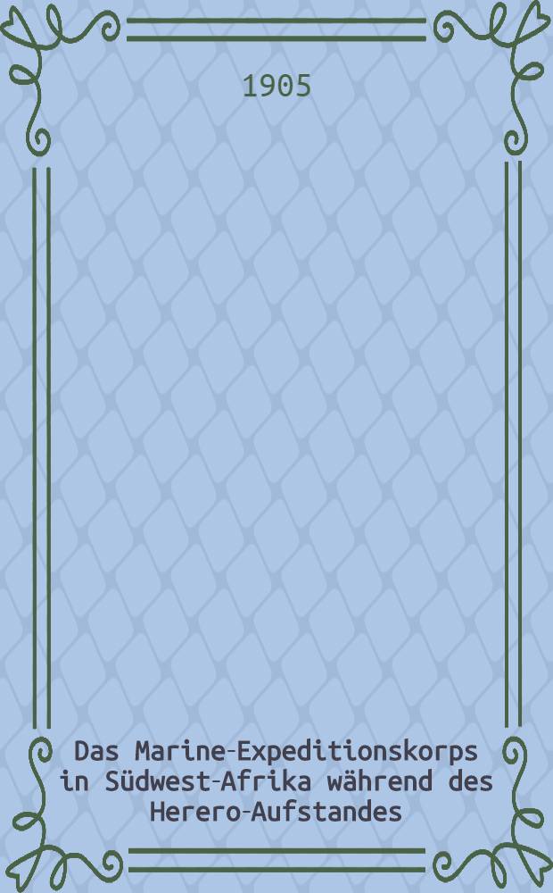 Das Marine-Expeditionskorps in Südwest-Afrika während des Herero-Aufstandes