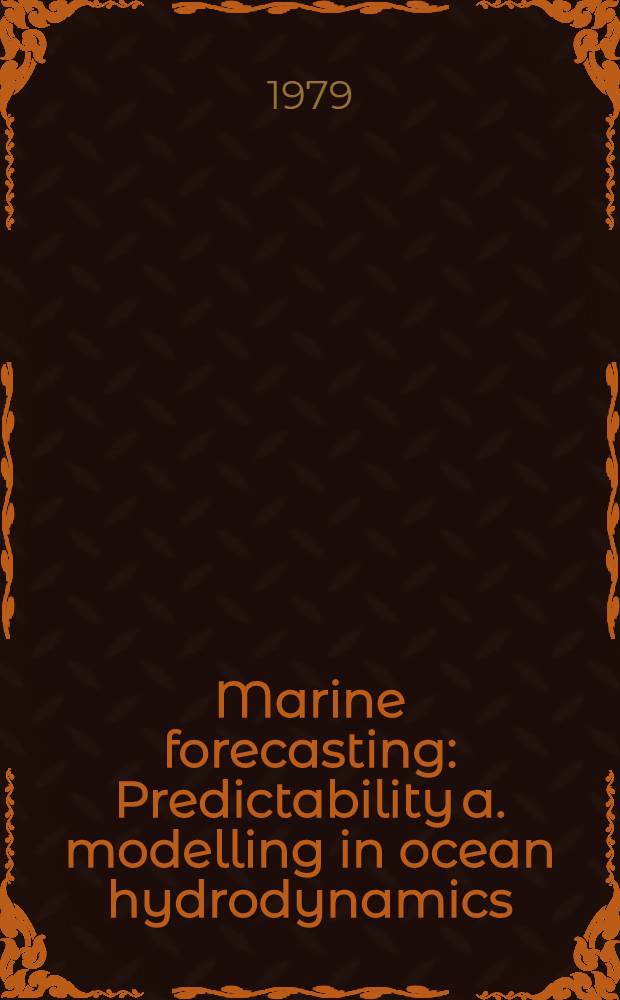 Marine forecasting : Predictability a. modelling in ocean hydrodynamics : Proc. of the 10th Intern. Liège colloquium on ocean hydrodynamics