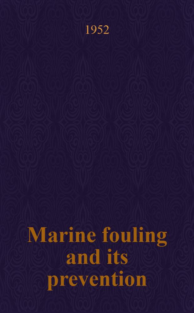 Marine fouling and its prevention : Prepared for Bureau of ships, Navy department by Woods Hole oceanographic institution. Wood Hole, Massachusetts