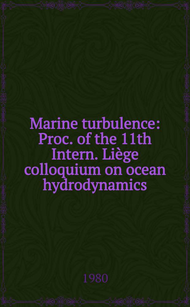 Marine turbulence : Proc. of the 11th Intern. Liège colloquium on ocean hydrodynamics