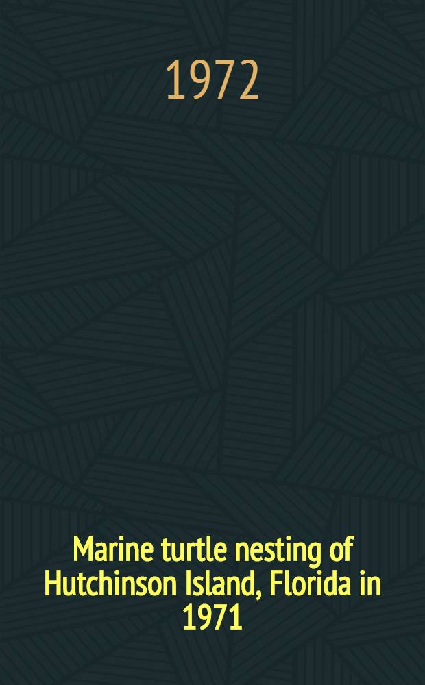 Marine turtle nesting of Hutchinson Island, Florida in 1971