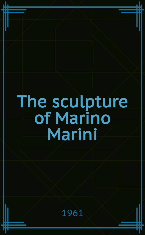 The sculpture of Marino Marini : An album