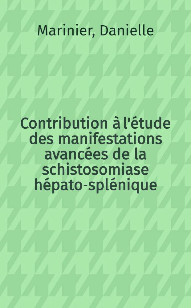 Contribution à l'étude des manifestations avancées de la schistosomiase hépato-splénique : Thèse ..