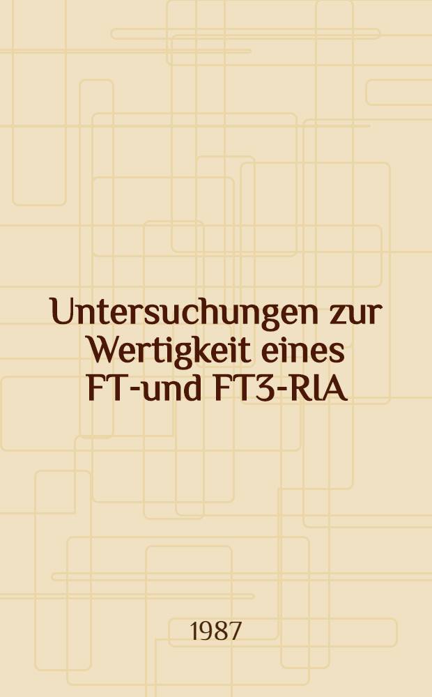 Untersuchungen zur Wertigkeit eines FT4- und FT3-RIA : Inaug.-Diss