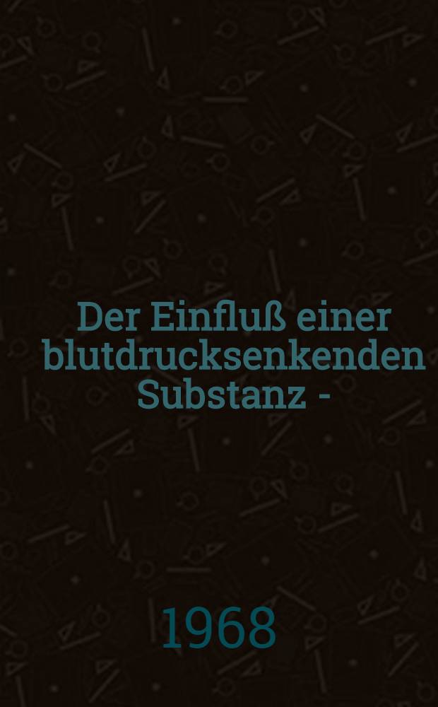 Der Einfluß einer blutdrucksenkenden Substanz 2-(2,6-Dichlorphenylamino)-2-Imidazolinhydrochlorid auf die pressorische Aktivität von Noradrenalin, Adrenalin, und Angiotensin bei der Ratte : Inaug.-Diss. ... der Med. Fakultät der ... Univ. Mainz