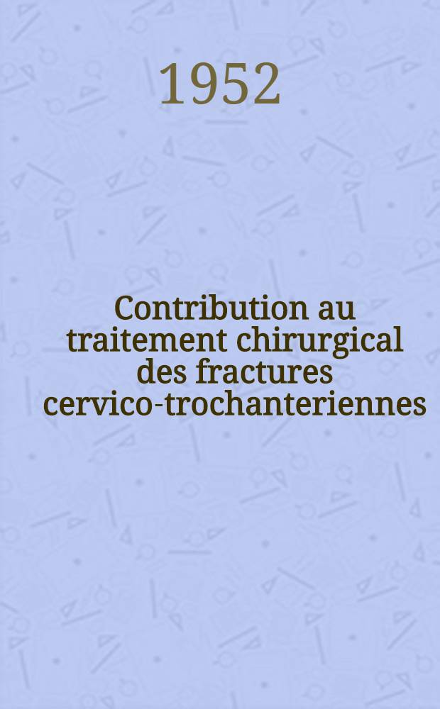 Contribution au traitement chirurgical des fractures cervico-trochanteriennes : Thèse ..