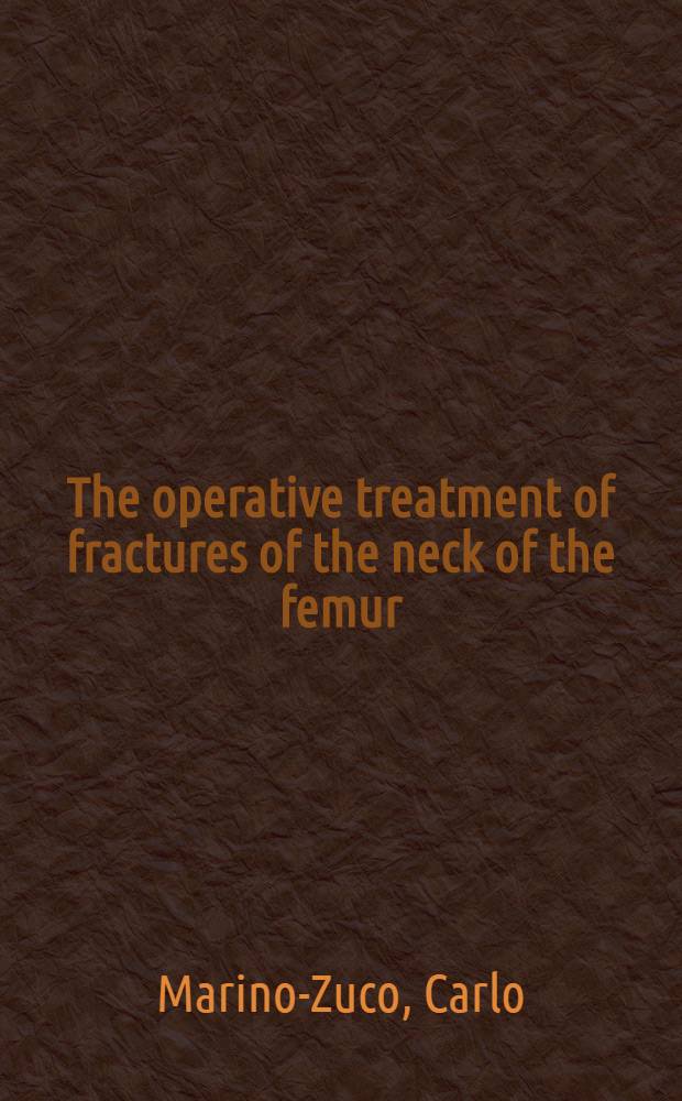 The operative treatment of fractures of the neck of the femur