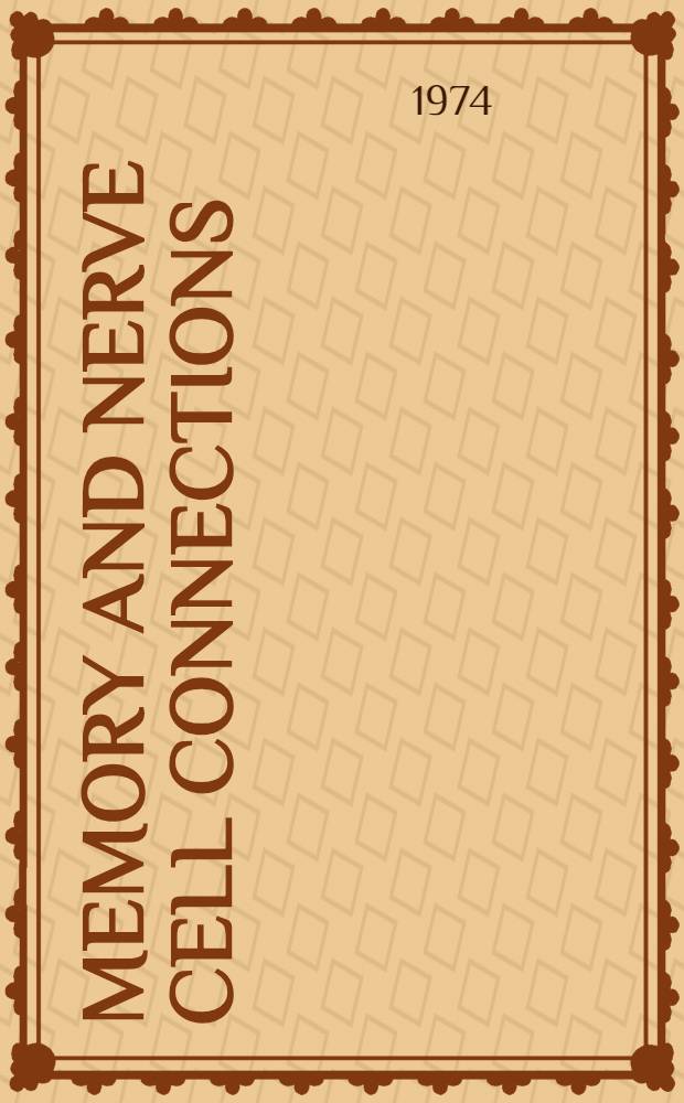 Memory and nerve cell connections : Criticisms and contributions from developmental neurophysiology