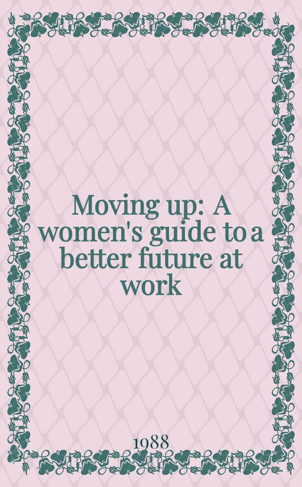Moving up : A women's guide to a better future at work